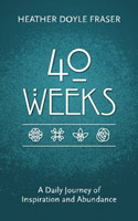 40 Weeks: A Daily Journey of Inspiration and Abundance