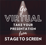 Go Virtual - take your presentation from stage to screen